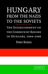 Hungary from the Nazis to the Soviets - PETER (UNIVERSITY OF CALIFORNIA,  Santa Cruz) Kenez - 9780521857666