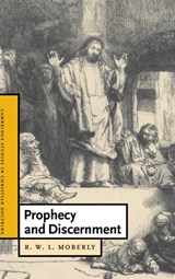 Prophecy and Discernment - R. W. L. (University of Durham) Moberly - 9780521859929