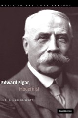 Edward Elgar, Modernist - J. P. E. (ROYAL HOLLOWAY,  University of London) Harper-Scott - 9780521862004