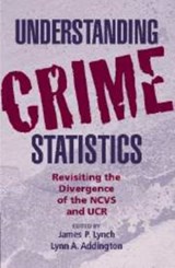 Understanding Crime Statistics - JAMES P. (JOHN JAY COLLEGE OF CRIMINAL JUSTICE,  City University of New York) Lynch ; Lynn A. (American University, Washington DC) Addington - 9780521862042