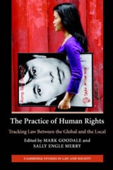 The Practice of Human Rights - MARK (GEORGE MASON UNIVERSITY,  Virginia) Goodale ; Sally Engle (New York University) Merry - 9780521865173