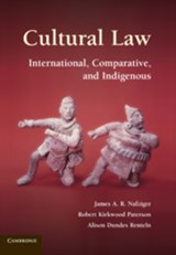 Cultural Law - JAMES A. R. (WILLAMETTE UNIVERSITY,  Oregon) Nafziger ; Robert Kirkwood (University of British Columbia, Vancouver) Paterson ; Alison Dundes (University of Southern California) Renteln - 9780521865500