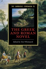 The Cambridge Companion to the Greek and Roman Novel - Tim (University of Oxford) Whitmarsh - 9780521865906