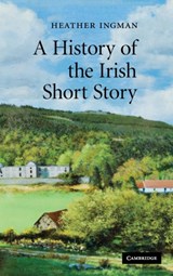 A History of the Irish Short Story - HEATHER (TRINITY COLLEGE,  Dublin) Ingman - 9780521867245