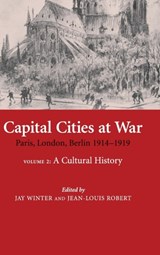 Capital Cities at War: Volume 2, A Cultural History - JAY (YALE UNIVERSITY,  Connecticut) Winter ; Jean-Louis (Universite de Paris I) Robert - 9780521870436