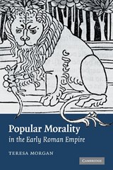 Popular Morality in the Early Roman Empire - Teresa (University of Oxford) Morgan - 9780521875530