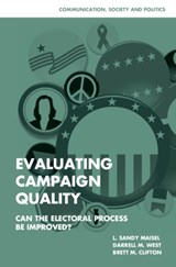 Evaluating Campaign Quality - L. SANDY (COLBY COLLEGE,  Maine) Maisel ; Darrell M. (Brown University, Rhode Island) West ; Brett M. (Brown University, Rhode Island) Clifton - 9780521877299