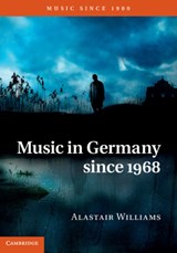 Music in Germany since 1968 - Alastair (Keele University) Williams - 9780521877596