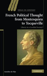 French Political Thought from Montesquieu to Tocqueville - ANNELIEN  (KATHOLIEKE UNIVERSITEIT LEUVEN,  Belgium) de Dijn - 9780521877886