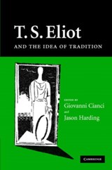 T. S. Eliot and the Concept of Tradition - Giovanni (Universita degli Studi di Milano) Cianci ; Jason (University of Durham) Harding - 9780521880022