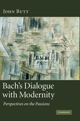 Bach's Dialogue with Modernity - John (University of Glasgow) Butt - 9780521883566