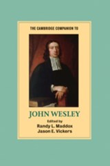 The Cambridge Companion to John Wesley - RANDY L. (DUKE UNIVERSITY,  North Carolina) Maddox ; Jason E. Vickers - 9780521886536