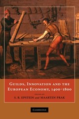 Guilds, Innovation and the European Economy, 1400-1800 - S. R. (LONDON SCHOOL OF ECONOMICS AND POLITICAL SCIENCE) EPSTEIN ; MAARTEN (UNIVERSITEIT UTRECHT,  The Netherlands) Prak - 9780521887175