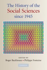 The History of the Social Sciences since 1945 - ROGER E. (UNIVERSITY OF BIRMINGHAM) BACKHOUSE ; PHILIPPE (PROFESSOR OF ECONOMICS,  Ecole Normale Superieure de Cachan) Fontaine - 9780521889063
