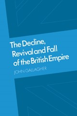 The Decline, Revival and Fall of the British Empire - John Gallagher - 9780521891042