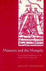 Muscovy and the Mongols - DONALD (HARVARD UNIVERSITY,  Massachusetts) Ostrowski - 9780521894104