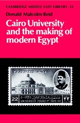 Cairo University and the Making of Modern Egypt - Donald Malcolm (Georgia State University) Reid - 9780521894333