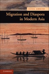 Migration and Diaspora in Modern Asia - SUNIL S. (SENIOR LECTURER,  Birkbeck College, University of London) Amrith - 9780521898355