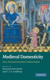 Medieval Domesticity - MARYANNE (FORDHAM UNIVERSITY,  New York) Kowaleski ; P. J. P. (University of York) Goldberg - 9780521899208