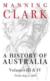 History Of Australia (Volumes 3 & 4) - Manning Clark - 9780522862706