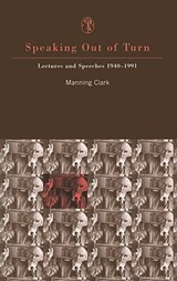 Speaking Out Of Turn - Manning Clark - 9780522863260