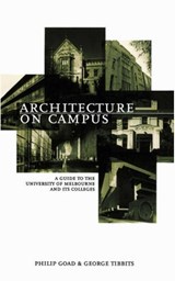 Architecture on Campus - George Tibbits ; Philip Goad - 9780522863994