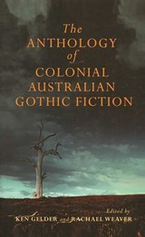 Anthology Of Australian Colonial Gothic Fiction - Ken Gelder ; Rachael Weaver - 9780522864007