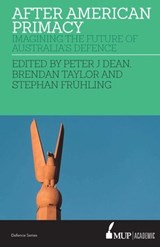 After American Primacy - Peter J. Dean ; Brendan Taylor ; Stephan Frühling - 9780522874556