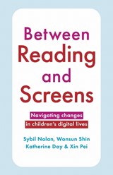 Between Reading and Screens - Sybil Nolan ; Wonsun Shin ; Katherine Day ; Xin Pei - 9780522882315