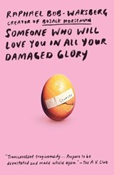 Someone Who Will Love You in All Your Damaged Glory - Raphael Bob-Waksberg - 9780525432722