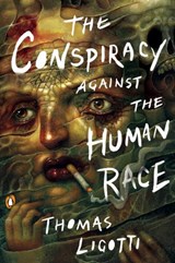 The Conspiracy against the Human Race - Thomas Ligotti - 9780525504917