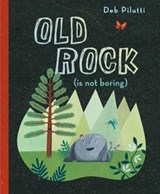 Old Rock (is not boring) - Deb Pilutti - 9780525518198