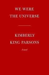 We Were the Universe - Kimberly King Parsons - 9780525521860