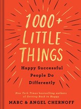 1000+ Little Things Happy Successful People Do Differently - Marc Chernoff ; Angel (Angel Chernoff) Chernoff - 9780525542742