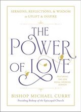 The Power of Love - Bishop Michael Curry - 9780525542902