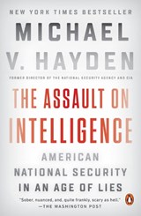 The Assault on Intelligence - Michael V. Hayden - 9780525558606