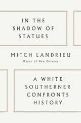 In The Shadow Of Statues - Mitch Landrieu - 9780525559443