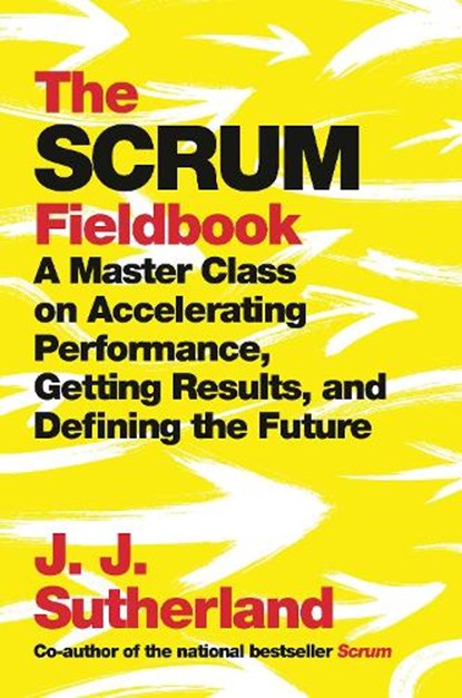 The Scrum Fieldbook, J.J. Sutherland - Gebonden - 9780525573210