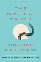 Death of Truth - Michiko Kakutani - 9780525574828