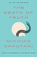 The Death of Truth - Michiko Kakutani - 9780525574842