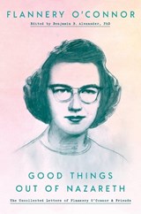 Good Things Out of Nazareth - Flannery O'Connor - 9780525575061