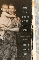 I Want You to Know We're Still Here - FOER,  Esther Safran - 9780525575986