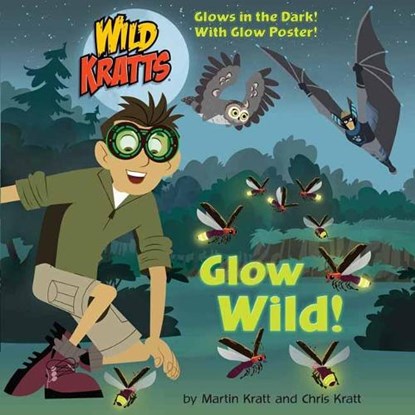 Glow Wild!, Chris Kratt ; Martin Kratt - Paperback - 9780525577836