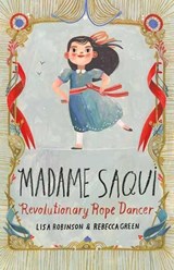 Madame Saqui - Lisa Robinson ; Rebecca Green - 9780525579977