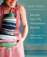 Secrets from My Vietnamese Kitchen - Kim Thuy - 9780525610229