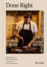 Done Right: Heartfelt Recipes from a Life in Restaurants - Teo Paul - 9780525613053