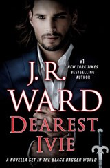 Dearest Ivie: A Novella Set in the Black Dagger World - J.R. Ward - 9780525620921