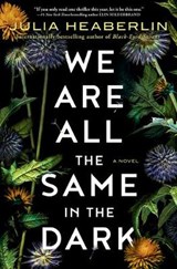 We Are All the Same in the Dark - Julia Heaberlin - 9780525621676