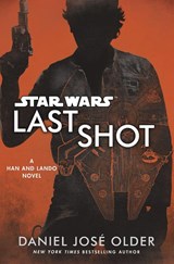 Star Wars: Last Shot: A Han and Lando Novel - Daniel José Older - 9780525622161