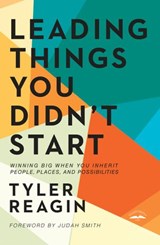 Leading Things You Didn't Start - Tyler Reagin - 9780525654056